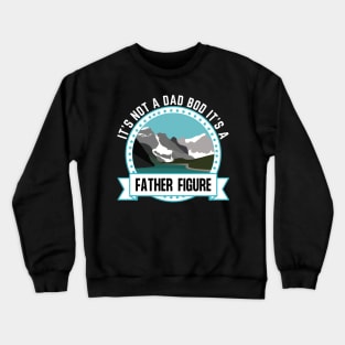 It's Not A Dad Bod It's A Father Figure Mountain Beer Lovers Crewneck Sweatshirt